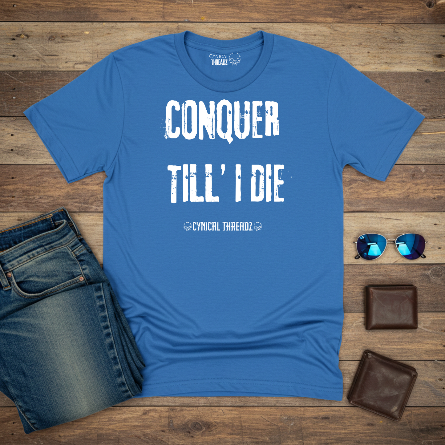 CONQUER TILL' I DIE