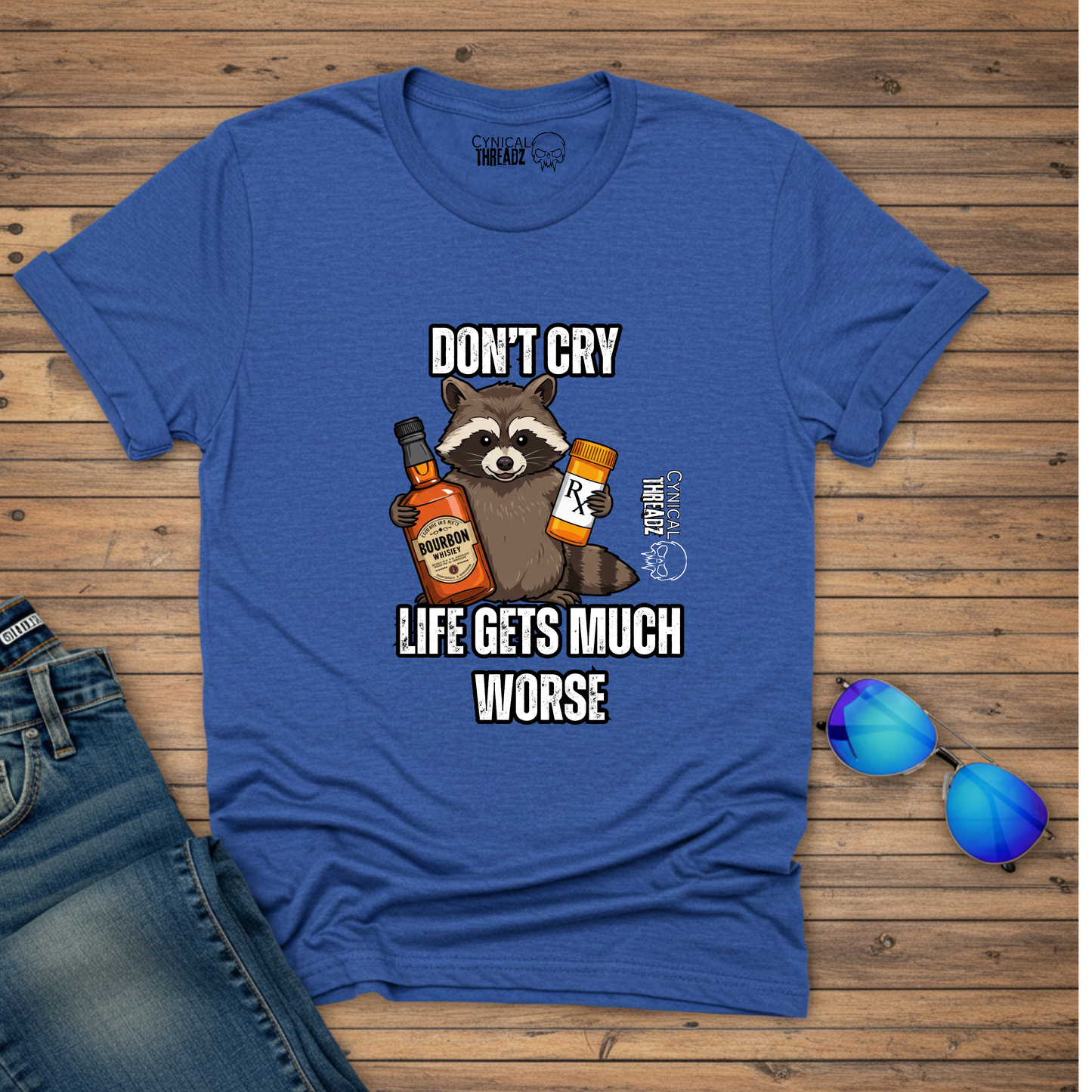 Don't Cry Life Gets Much Worse Unisex T-Shirt