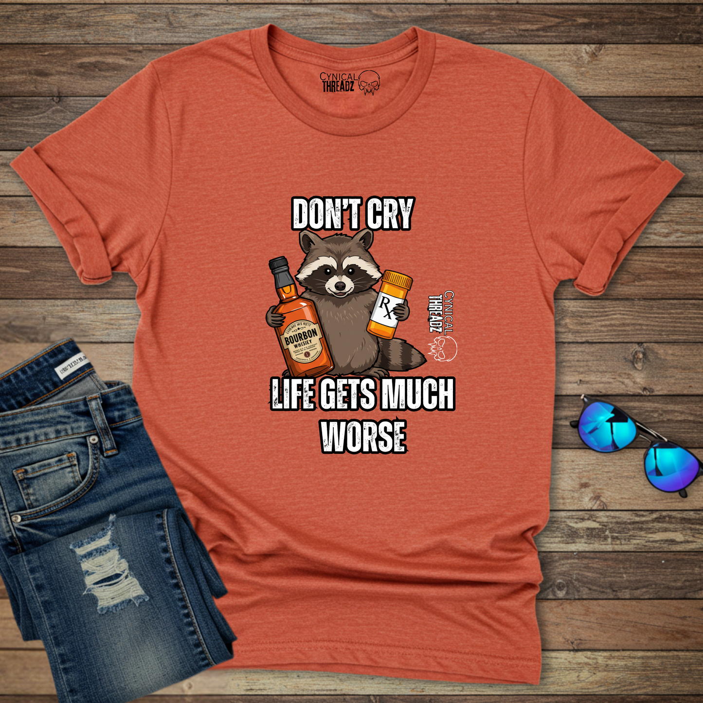 Don't Cry Life Gets Much Worse Unisex T-Shirt