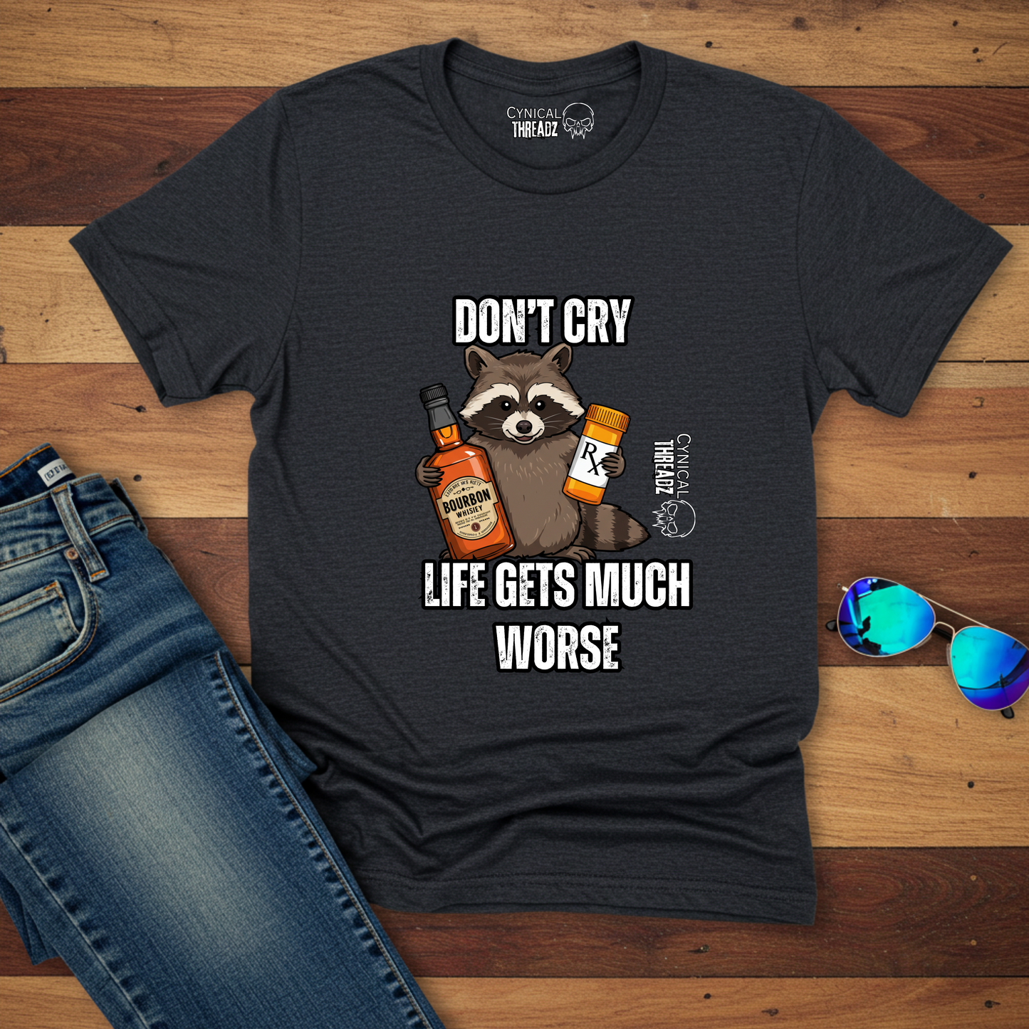 Don't Cry Life Gets Much Worse Unisex T-Shirt