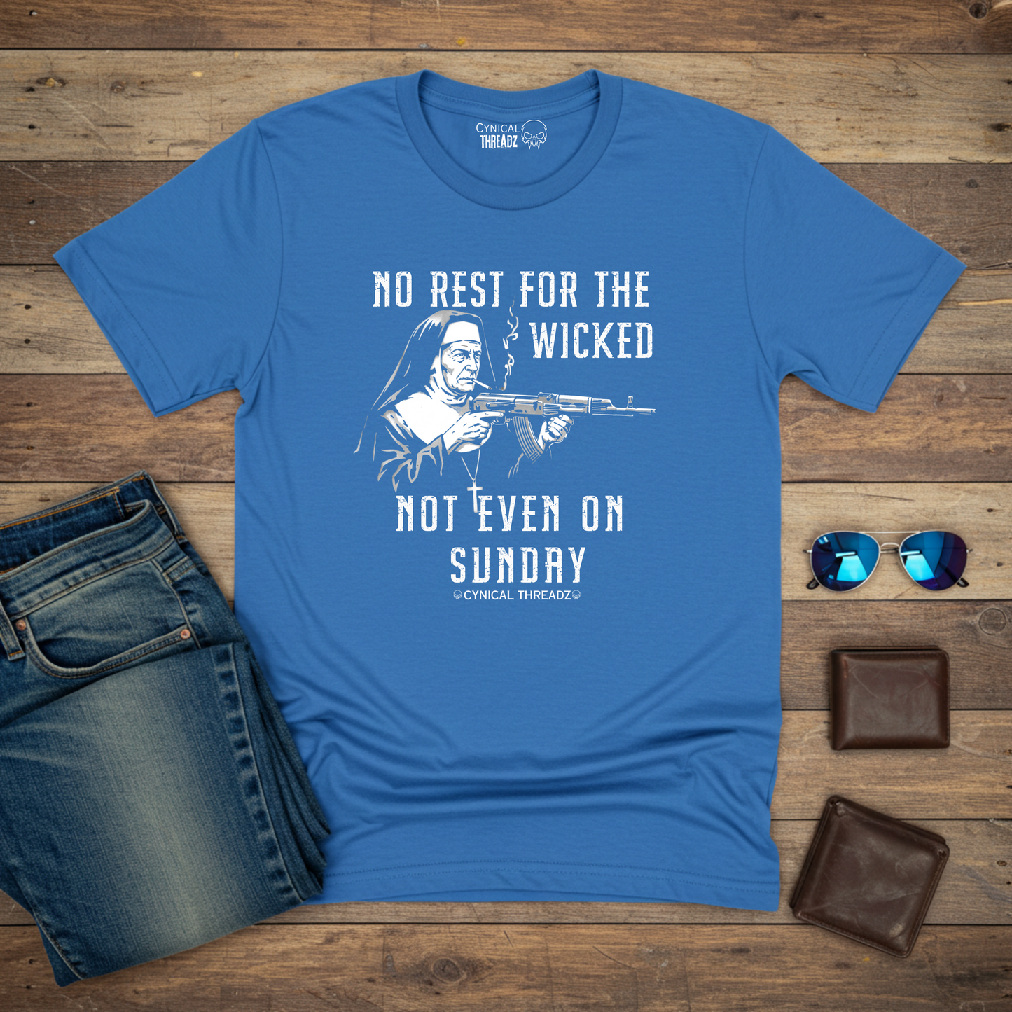 NO REST FOR THE WICKED, NOT EVEN ON SUNDAYS, Unisex T-Shirt -