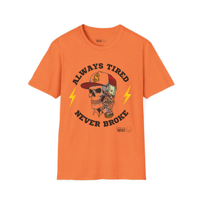 2.Always Tired, Never Broke T-Shirt