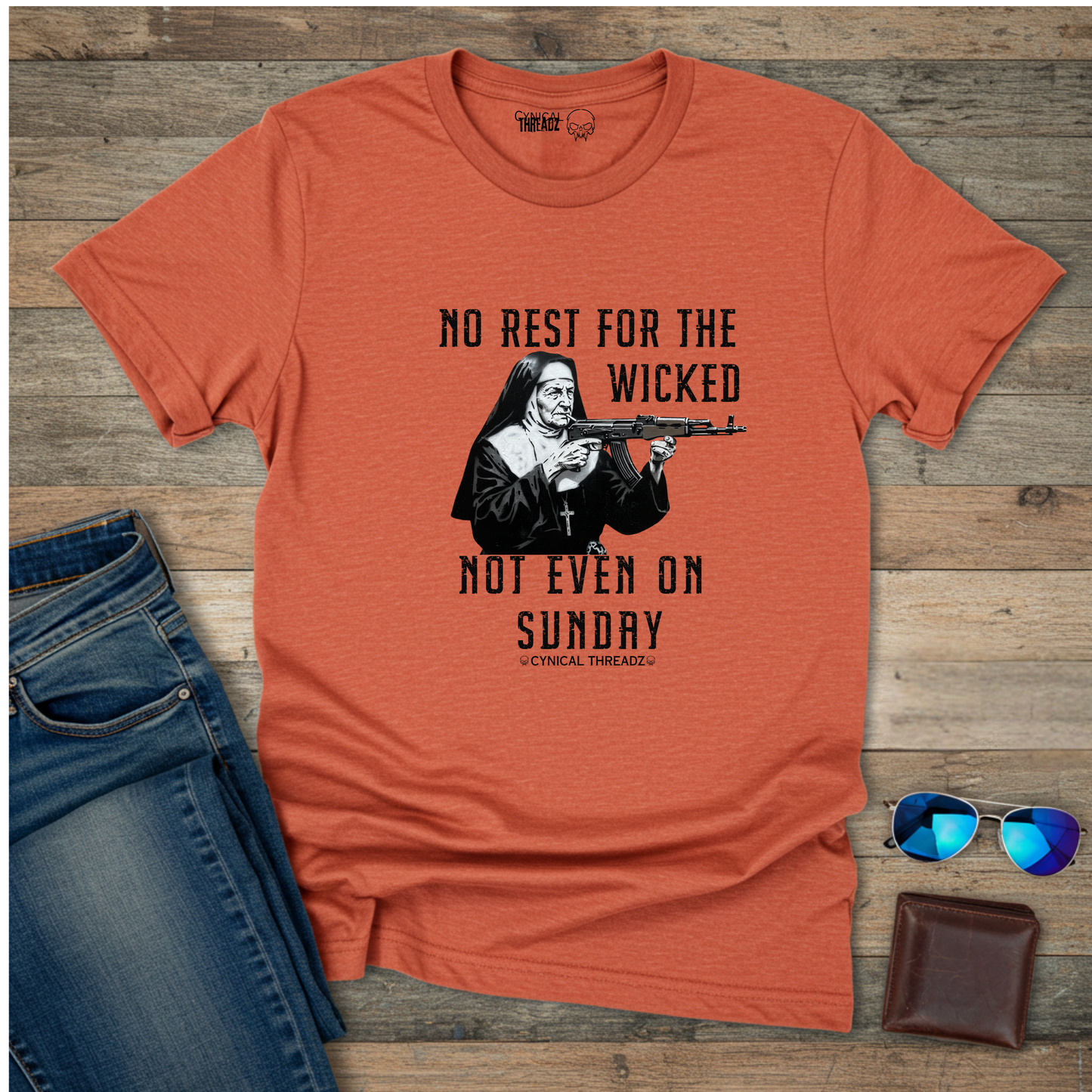 NO REST FOR THE WICKED, NOT EVEN ON SUNDAYS, Unisex T-Shirt -