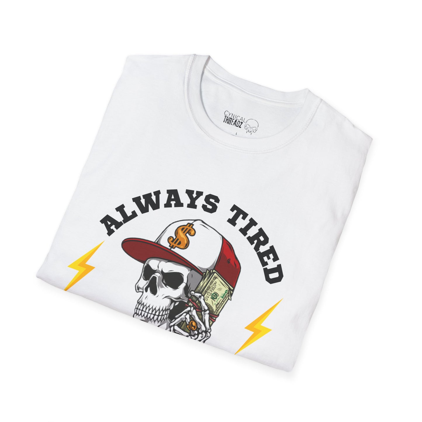 2.Always Tired, Never Broke T-Shirt