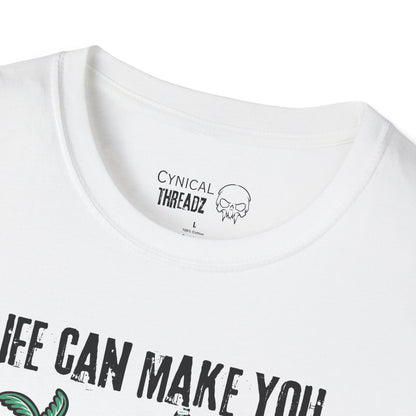 9.Life Can Make You or Break You Unisex T-Shirt