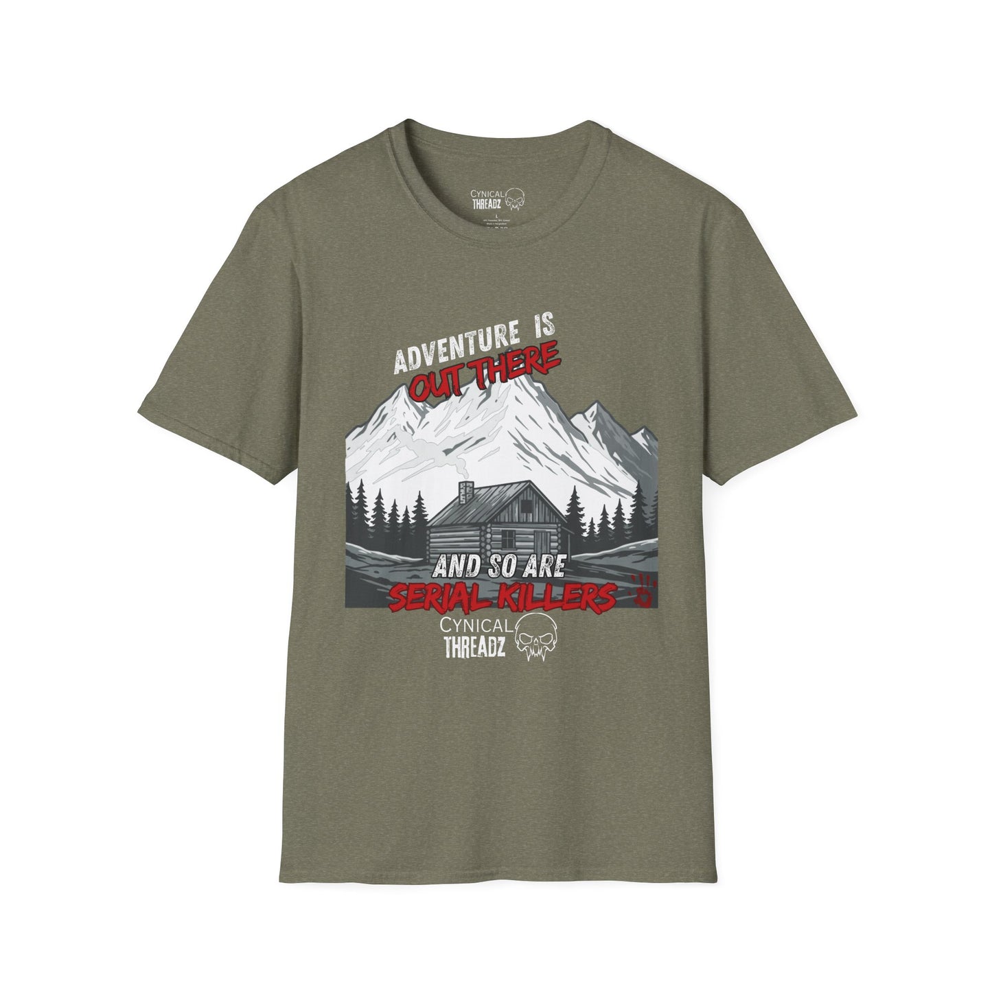 Adventure Seeker Unisex T-Shirt - 'Adventure is out there and so are Serial Killers'