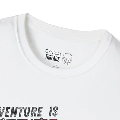 Adventure Seeker Unisex T-Shirt - 'Adventure is out there and so are Serial Killers'