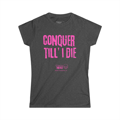 16.Womens' Conquer Till I die