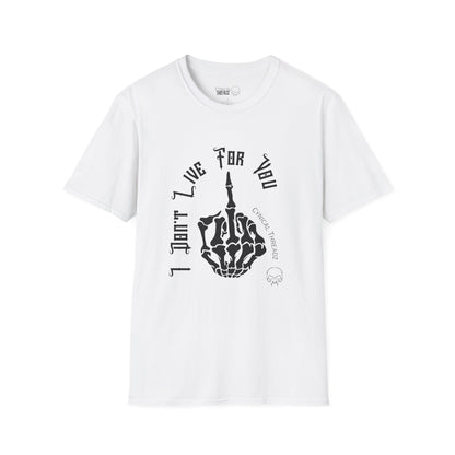 5.I Don't Live For You T-Shirt