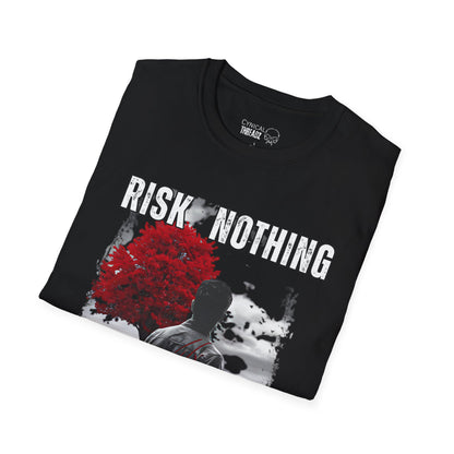 Risk Nothing Gain Nothing T-Shirt