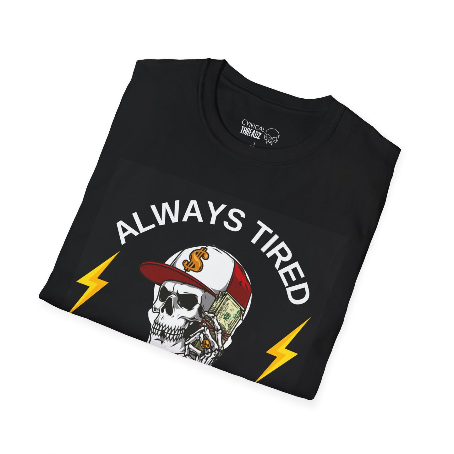 2.Always Tired, Never Broke T-Shirt