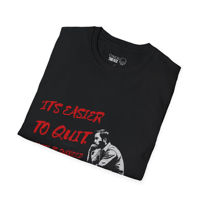 Motivational Unisex T-Shirt - It's Easier To Quit