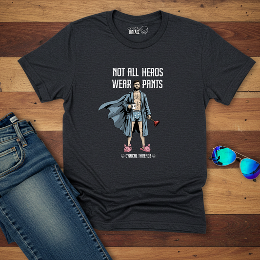 NOT ALL HEROS WEAR PANTS