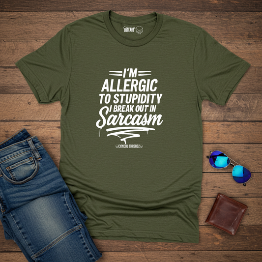 I'M ALLERGIC TO STUPIDITY