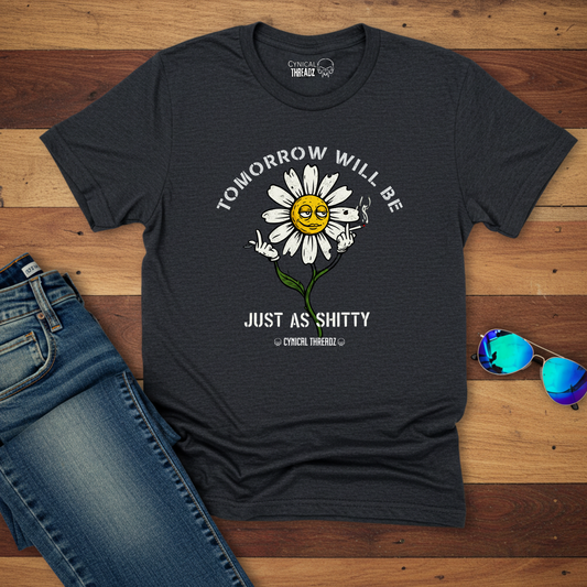 TOMRROW WILL BE JUST AS SHITTY