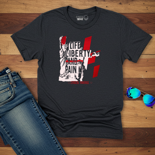 Life, Liberty and Pain Unisex T-Shirt