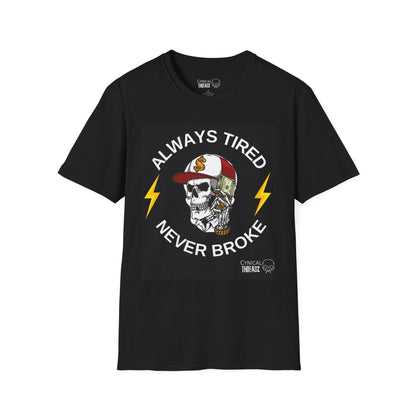 2.Always Tired, Never Broke T-Shirt