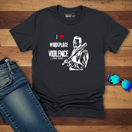 I Love Workplace Violence Unisex T-Shirt
